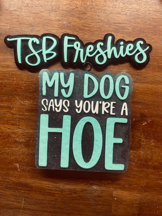 My Dog Says You’re A Hoe